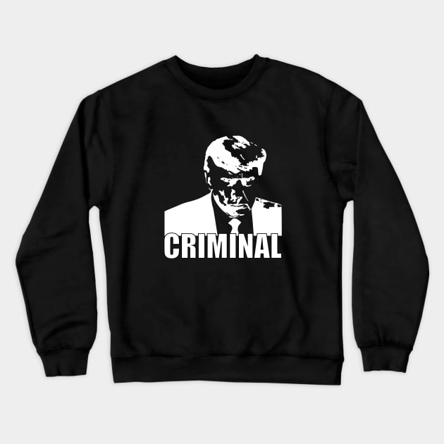 Trump is a criminal Crewneck Sweatshirt by NickiPostsStuff